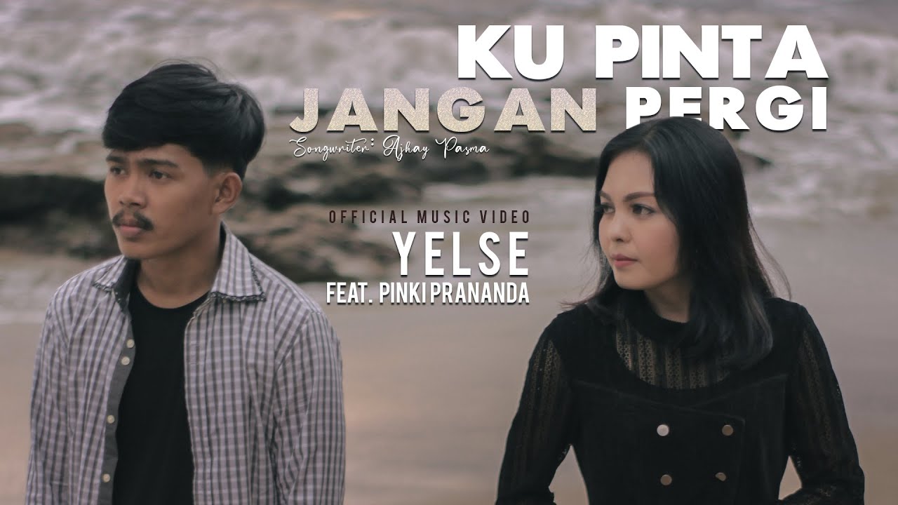 Yelse feat Pinki Prananda - Ku Pinta Jangan Pergi (Official Music Video)