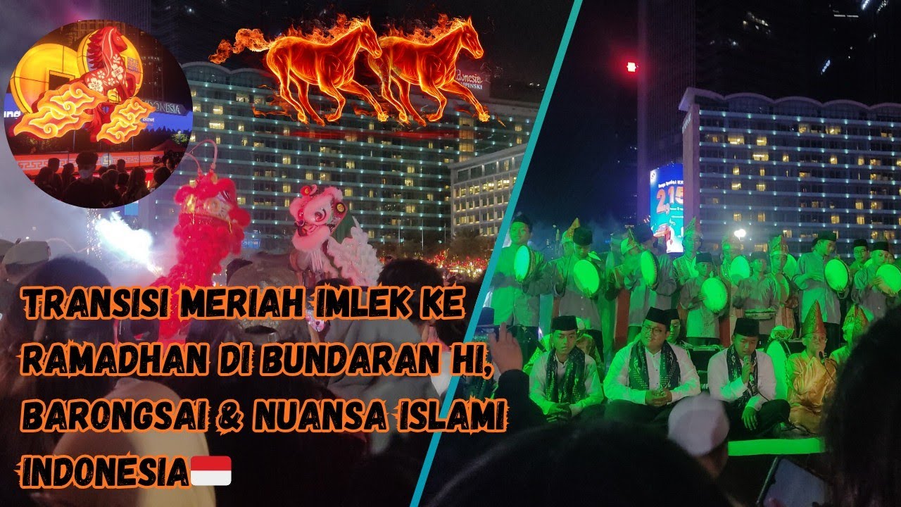 Wow Meriah! Transisi Meriah Imlek ke Ramadhan di Bundaran HI, Barongsai & Nuansa Islami Indonesia🇮🇩