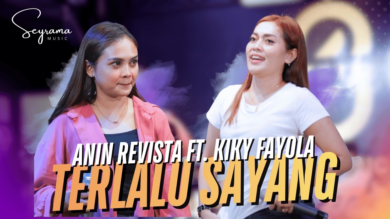 ANIN REVISTA & KIKI FAYOLA FT. SYARTIKA MUSIK - TERLALU SAYANG