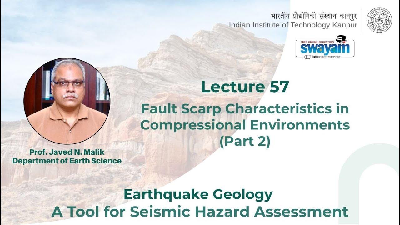 Lecture 57: Fault Scarp Characteristics in Compressional Environments (Part 2)
