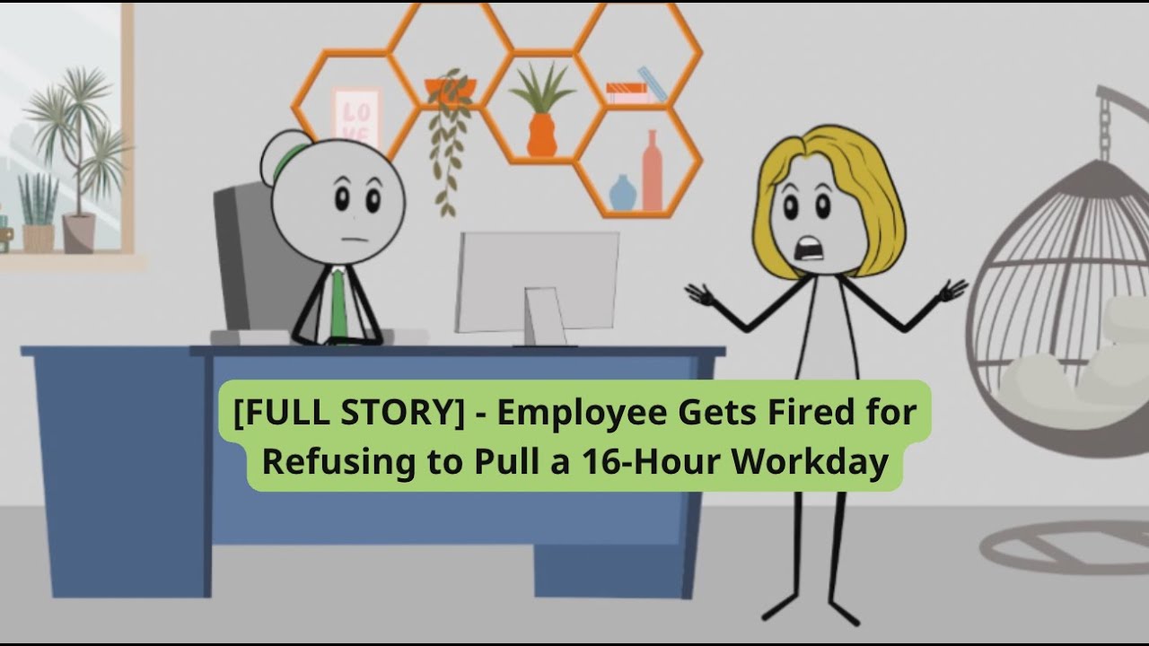 [FULL STORY] - Employee Gets Fired for Refusing to Pull a 16-Hour Workday