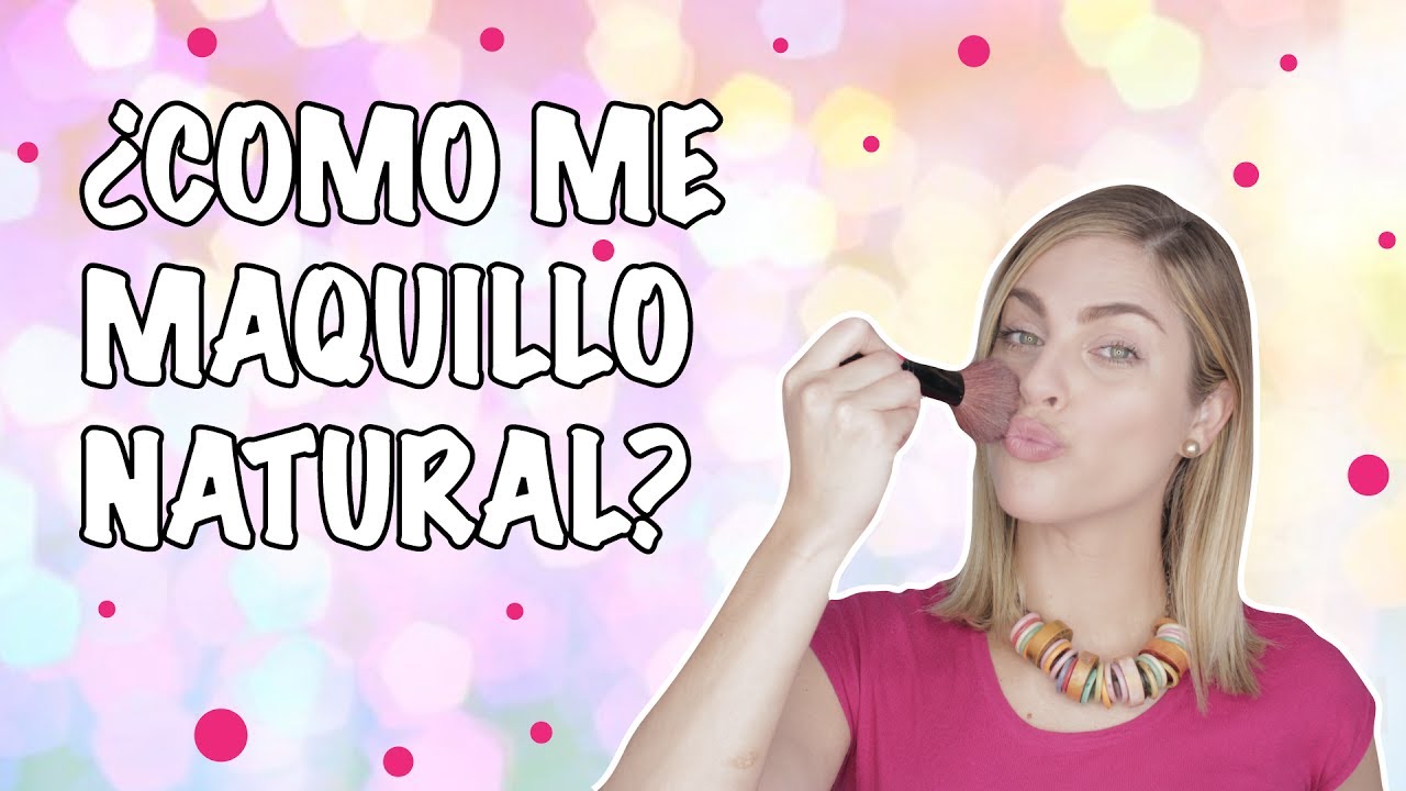 ¡TUTORIAL MAQUILLAJE NATURAL!