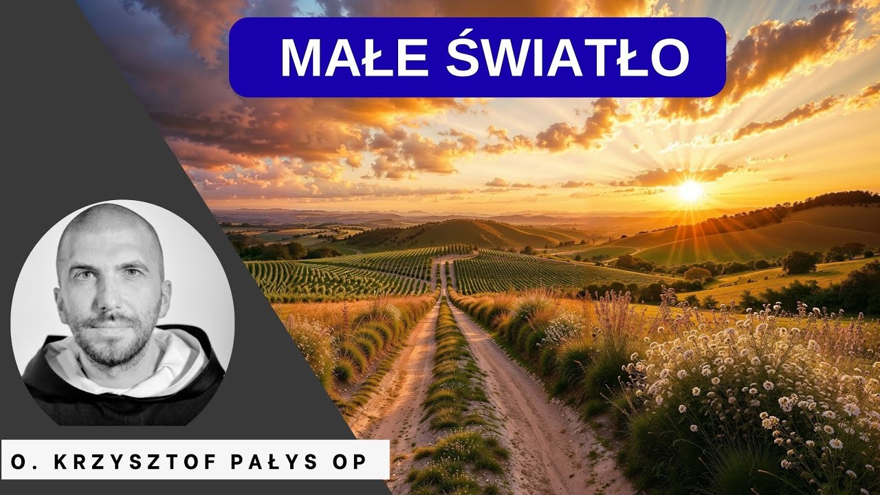 Małe światło. o. Krzysztof Pałys OP 