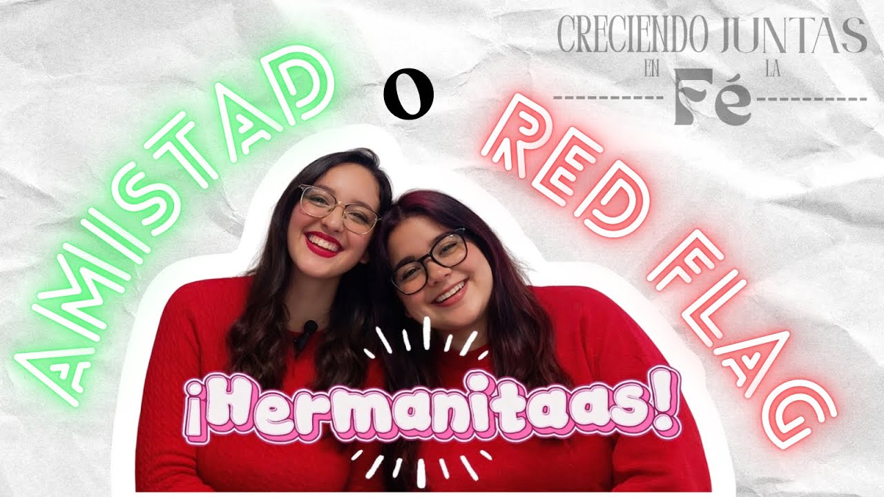¿AMISTAD O RED FLAG? | Episodio 2 | CRECIENDO JUNTAS EN LA FE
