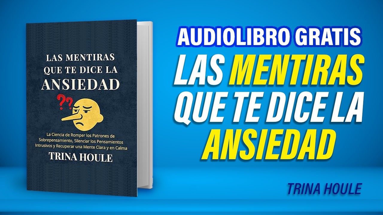 Las Mentiras que te Dice la Ansiedad (Audiolibro) Trina Houle