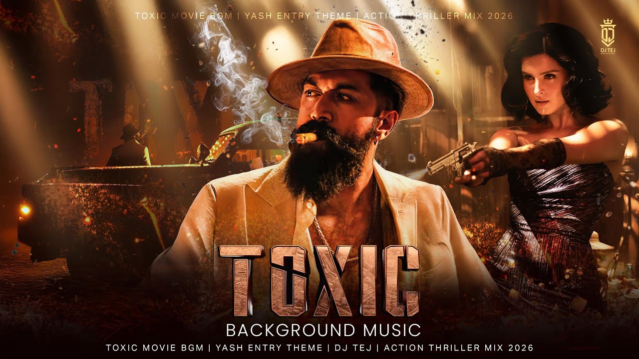 Toxic Movie BGM | Yash Entry Theme | DJ TEJ | Action Thriller Mix 2026