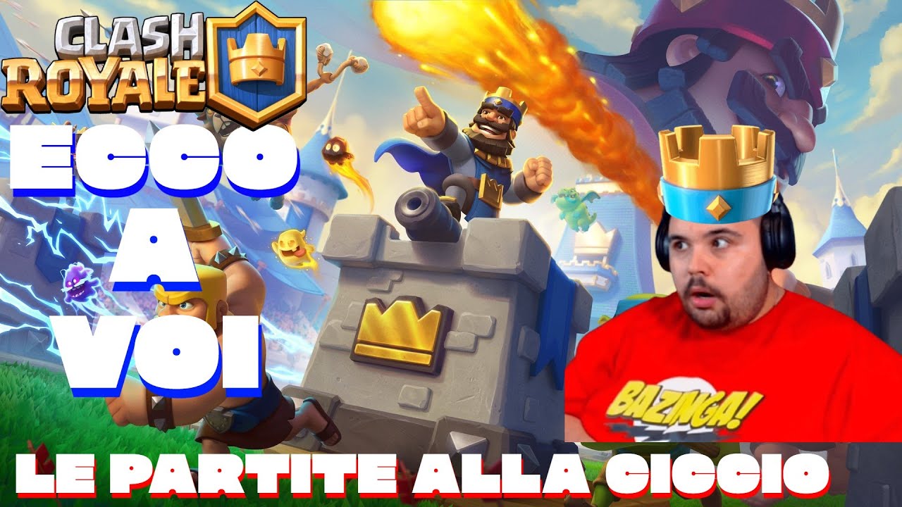 LE PARTITE ALLA CICCIO/ CLASH ROYALE ITA