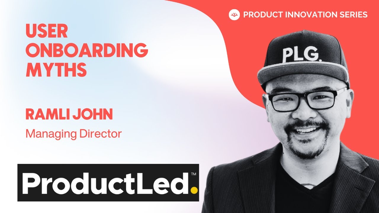 Truth about user onboarding and it’s biggest myths - Ramli John, ProductLed