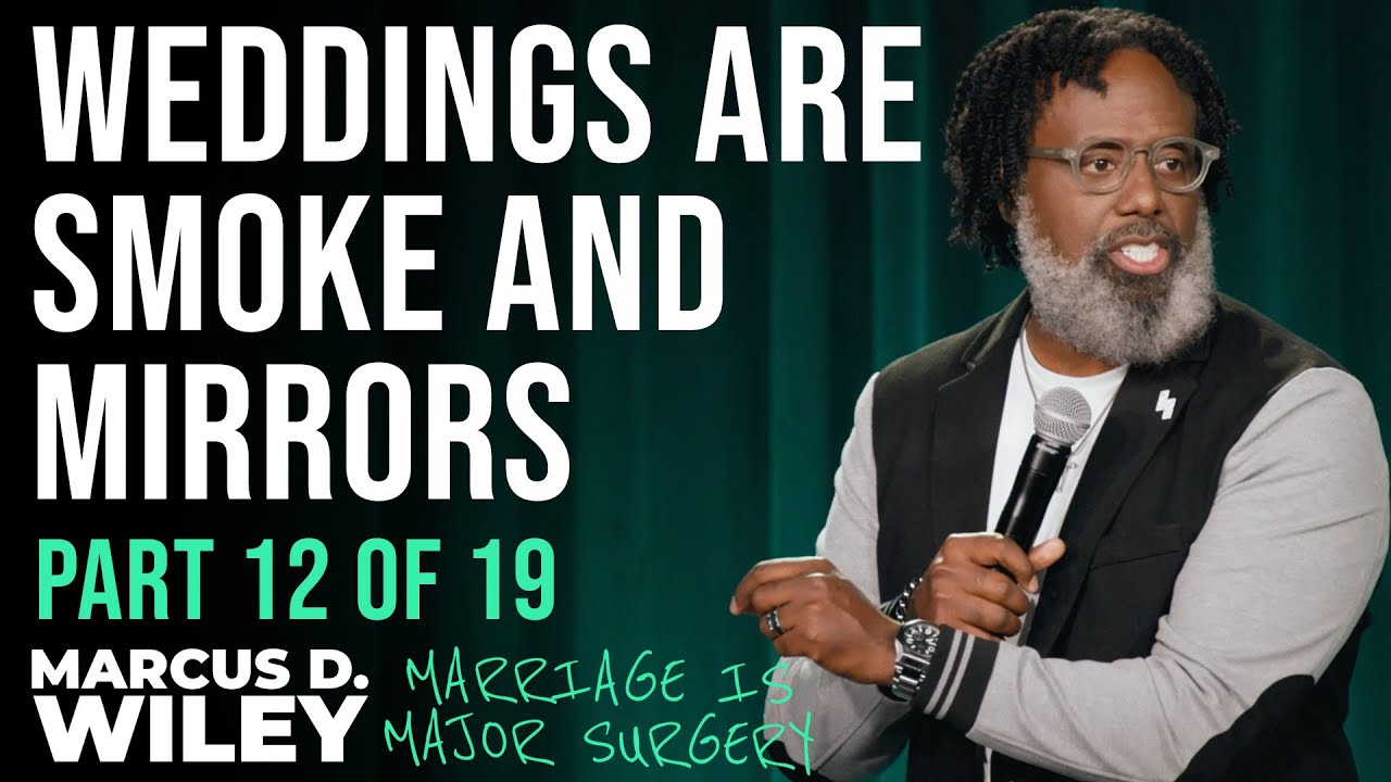 Weddings Are Smoke and Mirrors | Marcus D. Wiley: Marriage is Major Surgery | Part 12 of 19
