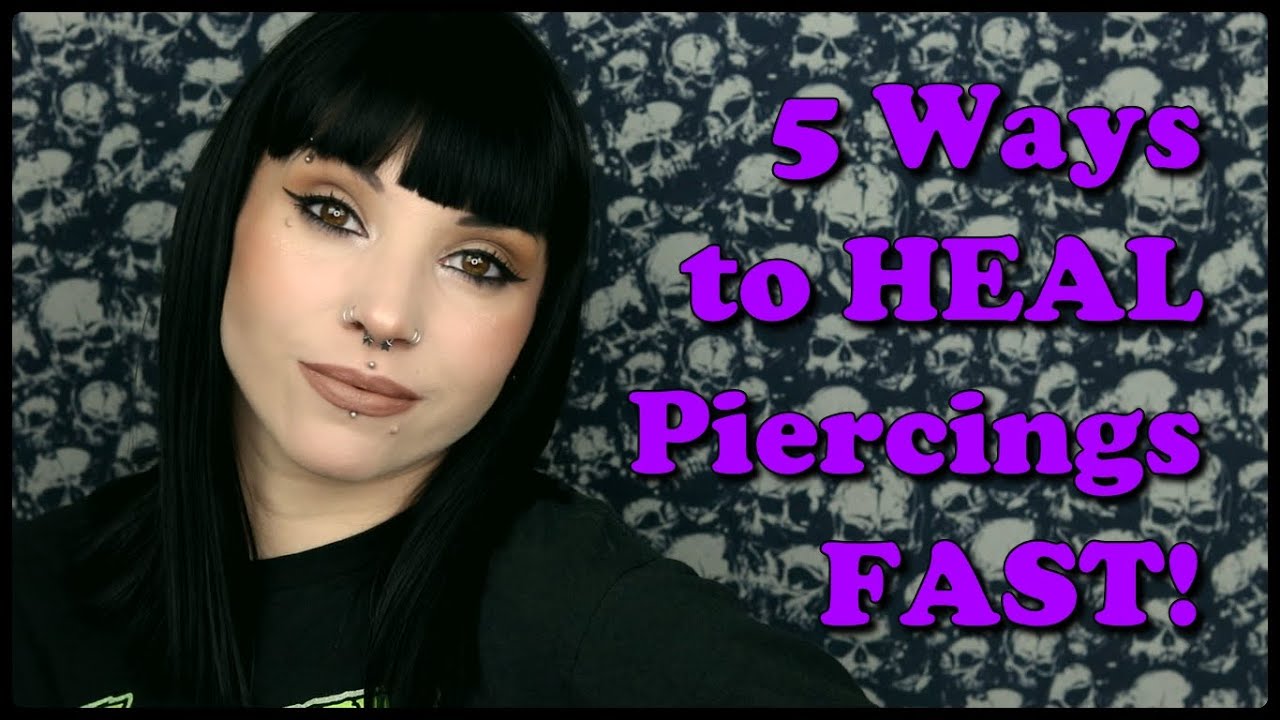 Top 5 Ways to Heal your Piercings FAST!