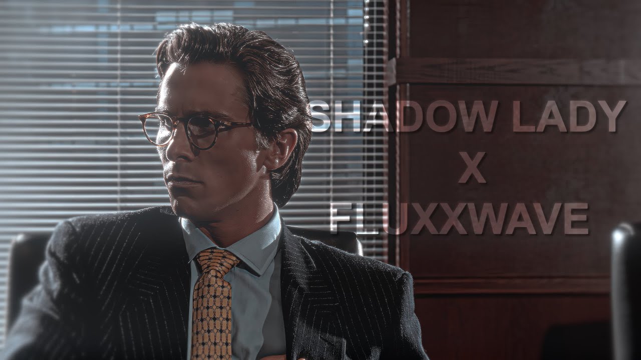 Fluxxwave X Shadow Lady (slowed + reverb) (Patrick Bateman) (Music Video)