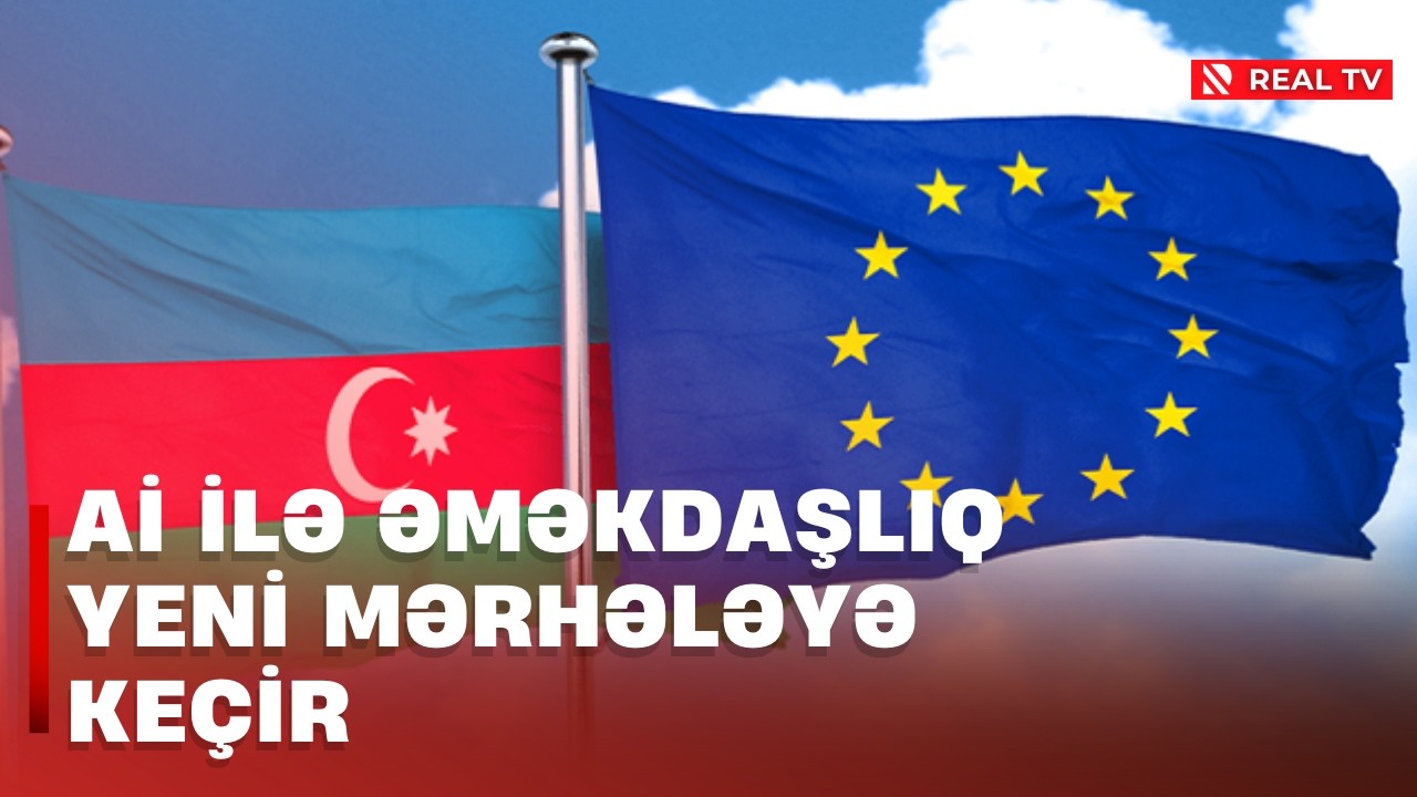 Aİ ilə əməkdaşlıq yeni mərhələyə keçir