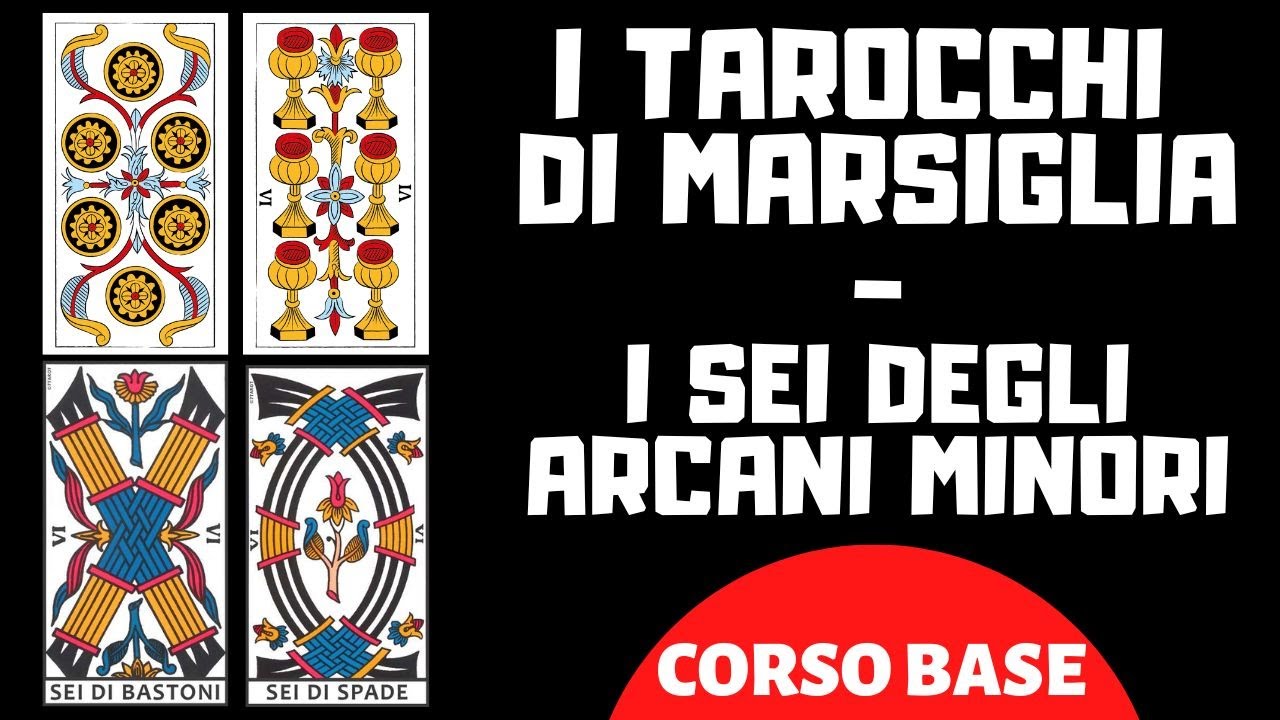 I TAROCCHI DI MARSIGLIA - IL SEI DEGLI ARCANI MINORI (CORSO BASE)
