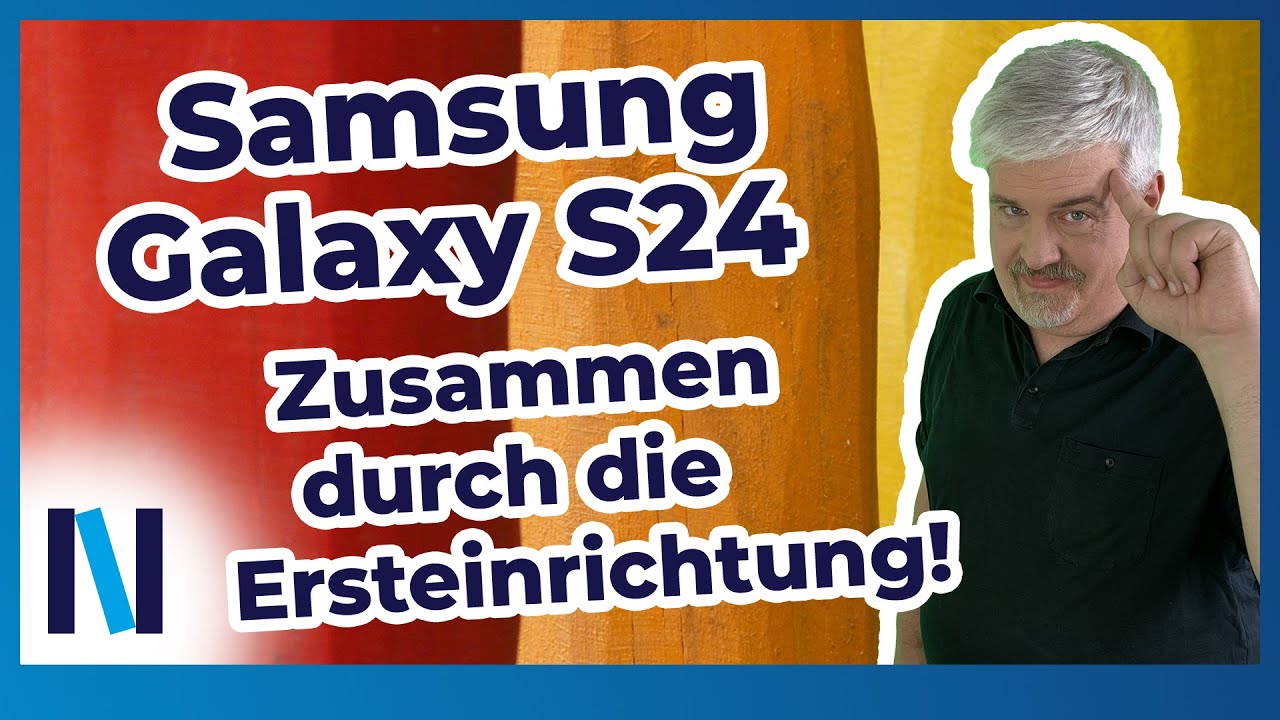 Samsung Galaxy S24: Die Ersteinrichtung macht Dir Probleme? Das muss nicht sein!
