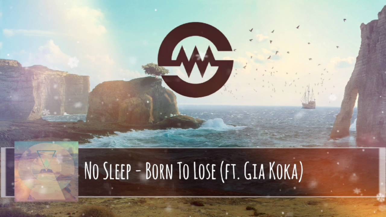 No Sleep - Born To Lose (ft. Gia Koka)
