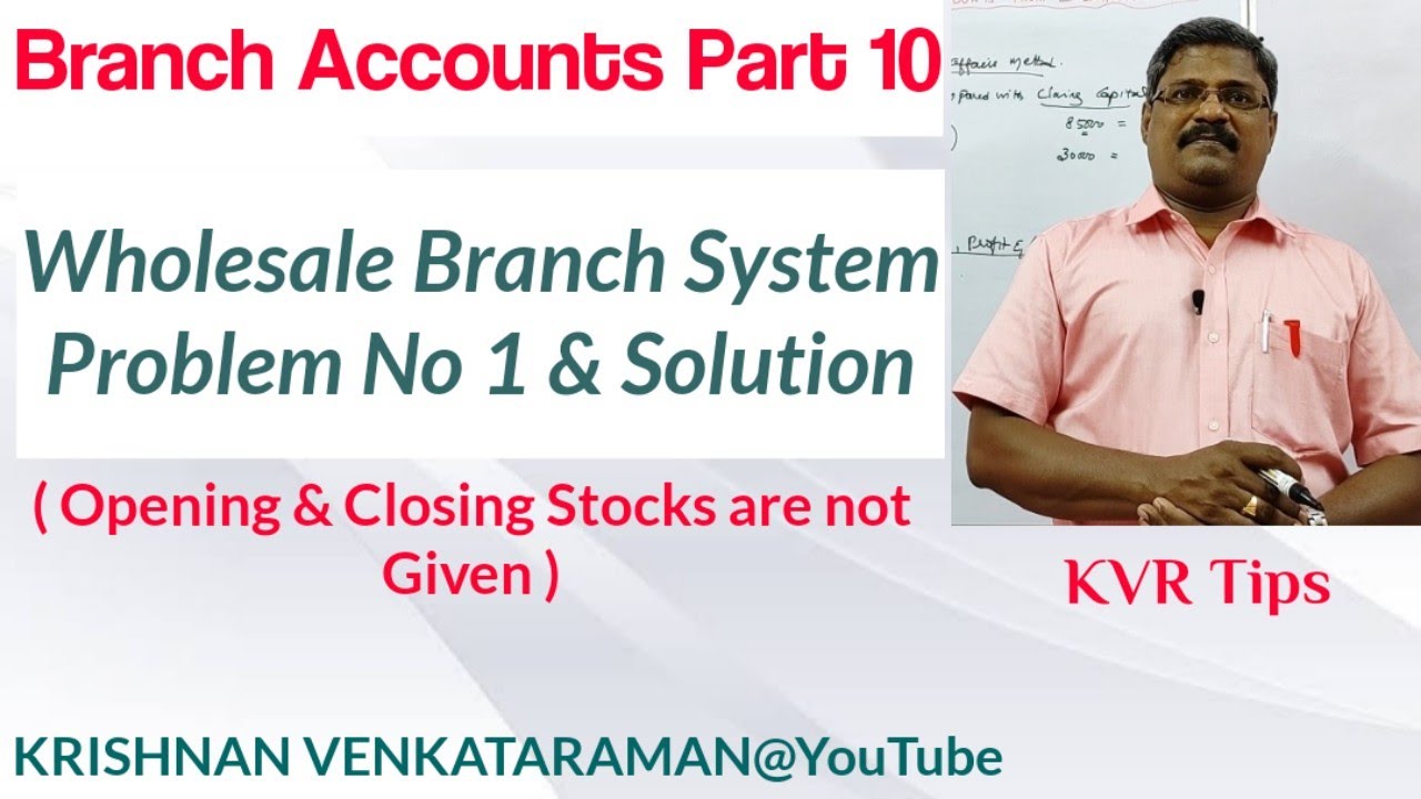 Branch Accounts Part 10 | Wholesale Branch System | Opening & Closing Stocks are not Given |