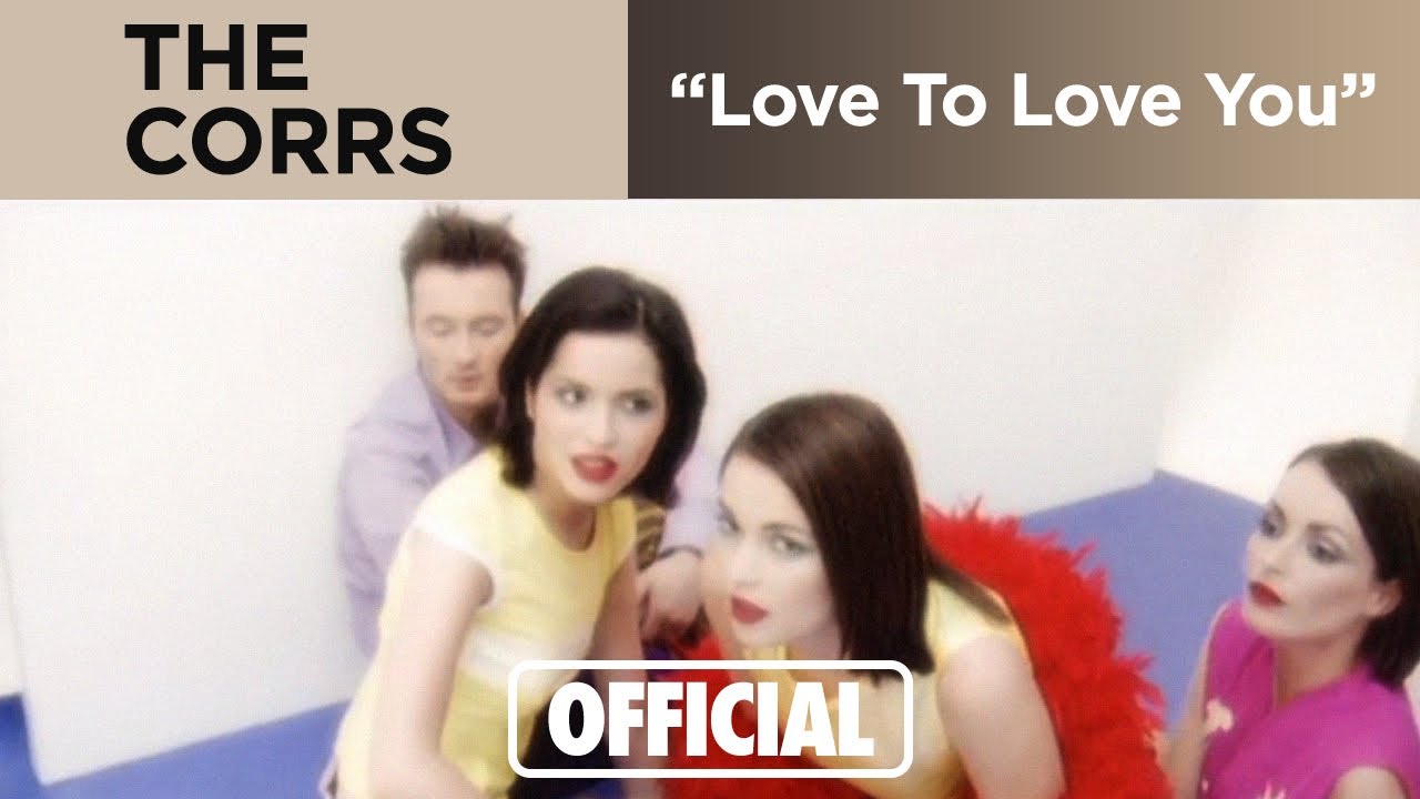 The Corrs - Love To Love You (Official Music Video)
