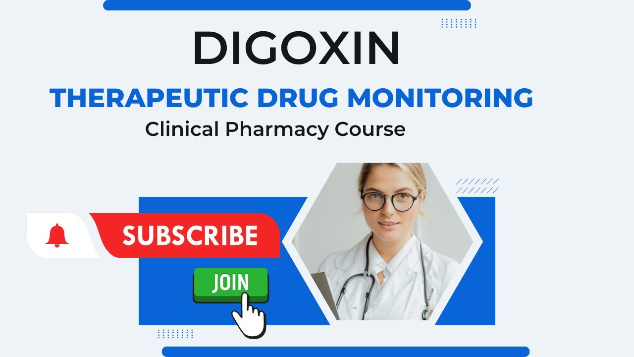 Digoxin Therapeutic Drug Monitoring | Clinical Pharmacy Course