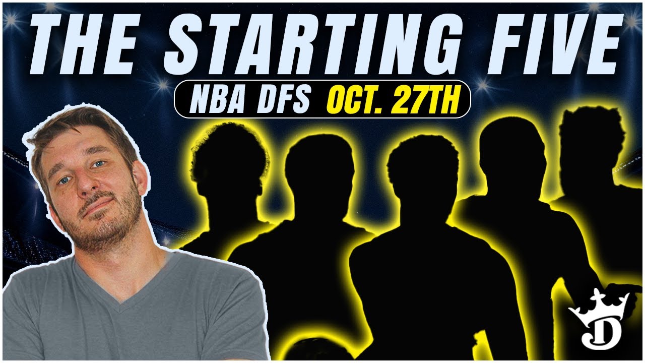 Top 5 NBA DFS Picks for Monday | Starting 5 | Monday, October 27 DraftKings
