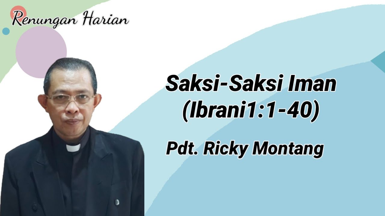Saksi-Saksi Iman, Ibrani 11:1-40 (@ Pdt Ricky Montang)