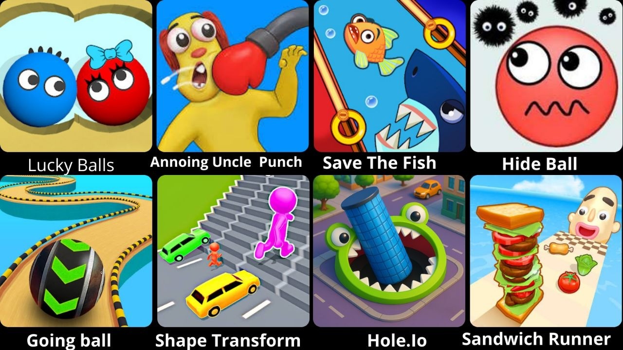 Lucky Balls,  Annoing Uncle Punch,  Save The Fish, Draw to Smash,  Kick &Break,  Hide Ball