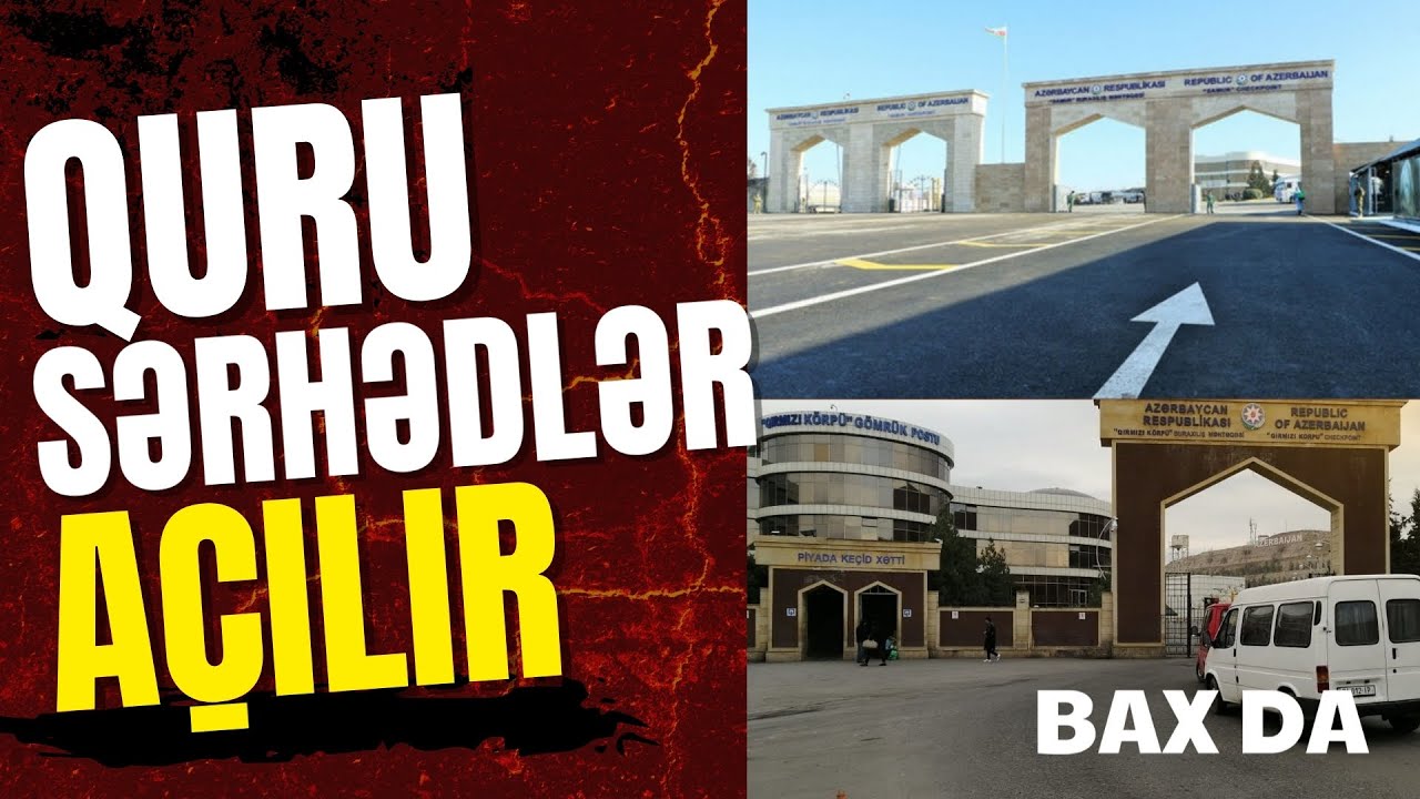 DİQQƏT: Quru sərhədlər BU ŞƏXSLƏR üçün açılır - Bax Da