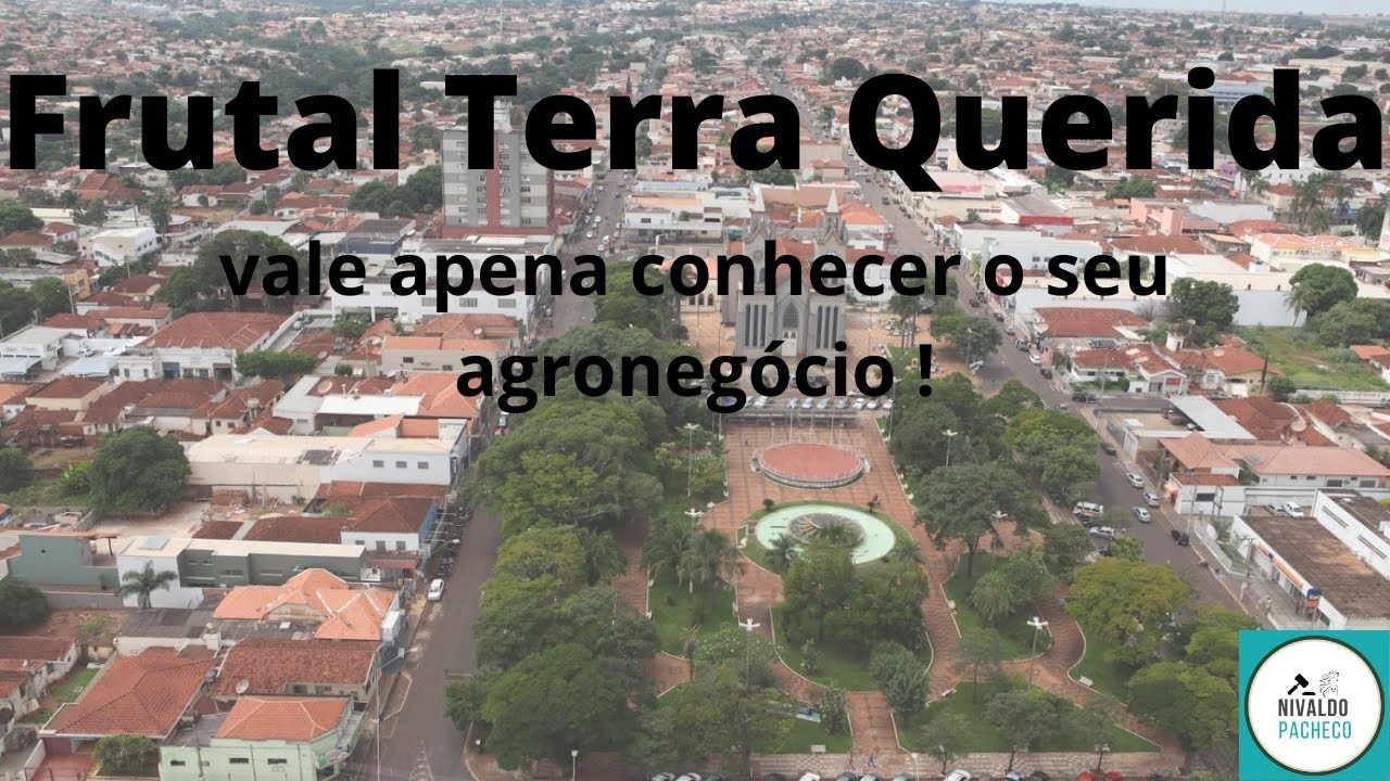 Frutal Terra Querida! Vale apena conhecer o seu agronegócio!