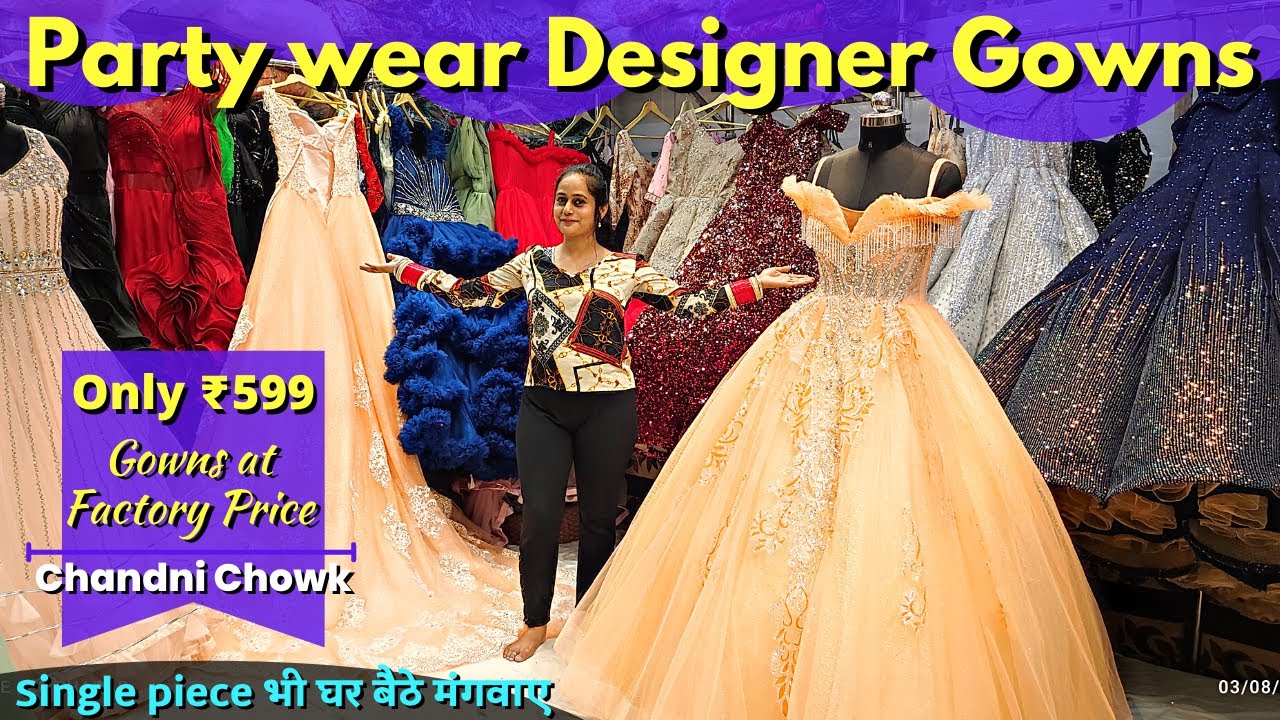 Partywear Designer Gowns Factory Rate पर | Cheapest Gowns in Chandni Chowk Delhi #danishcollection
