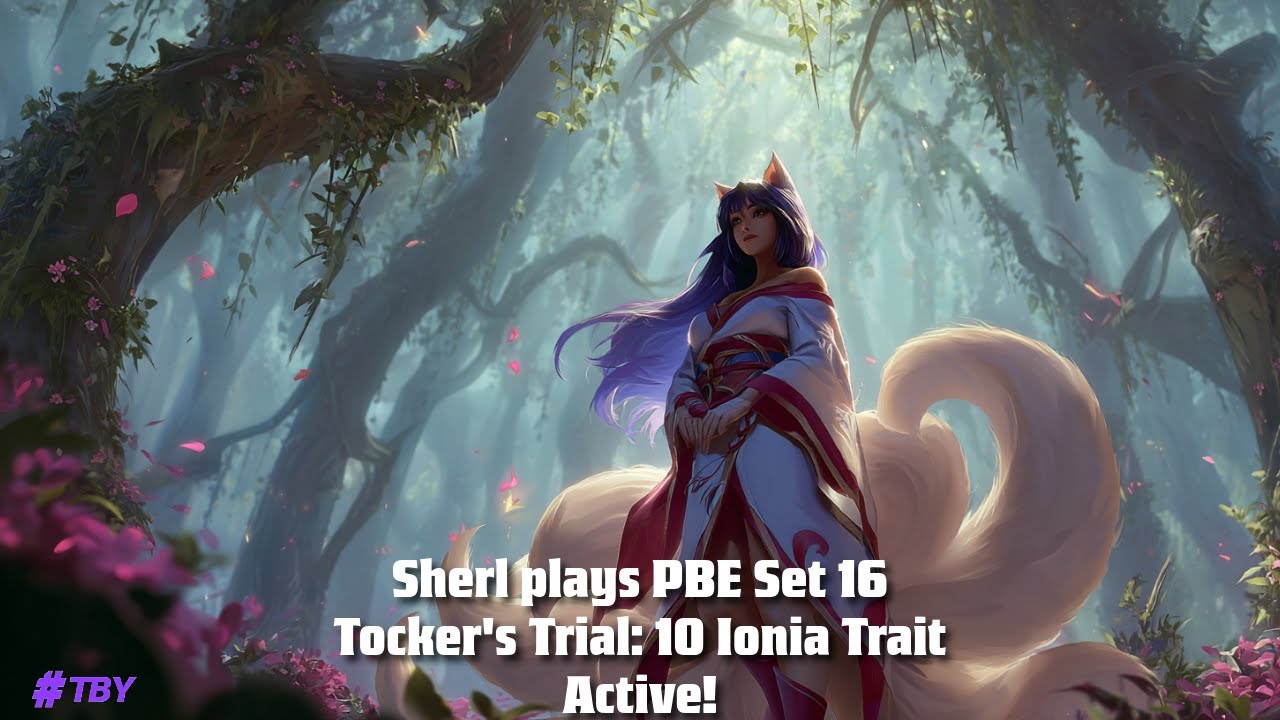 10 Ionia into 3Star Kindred? - (Tocker Trials Set 16 - TBY Sherl)