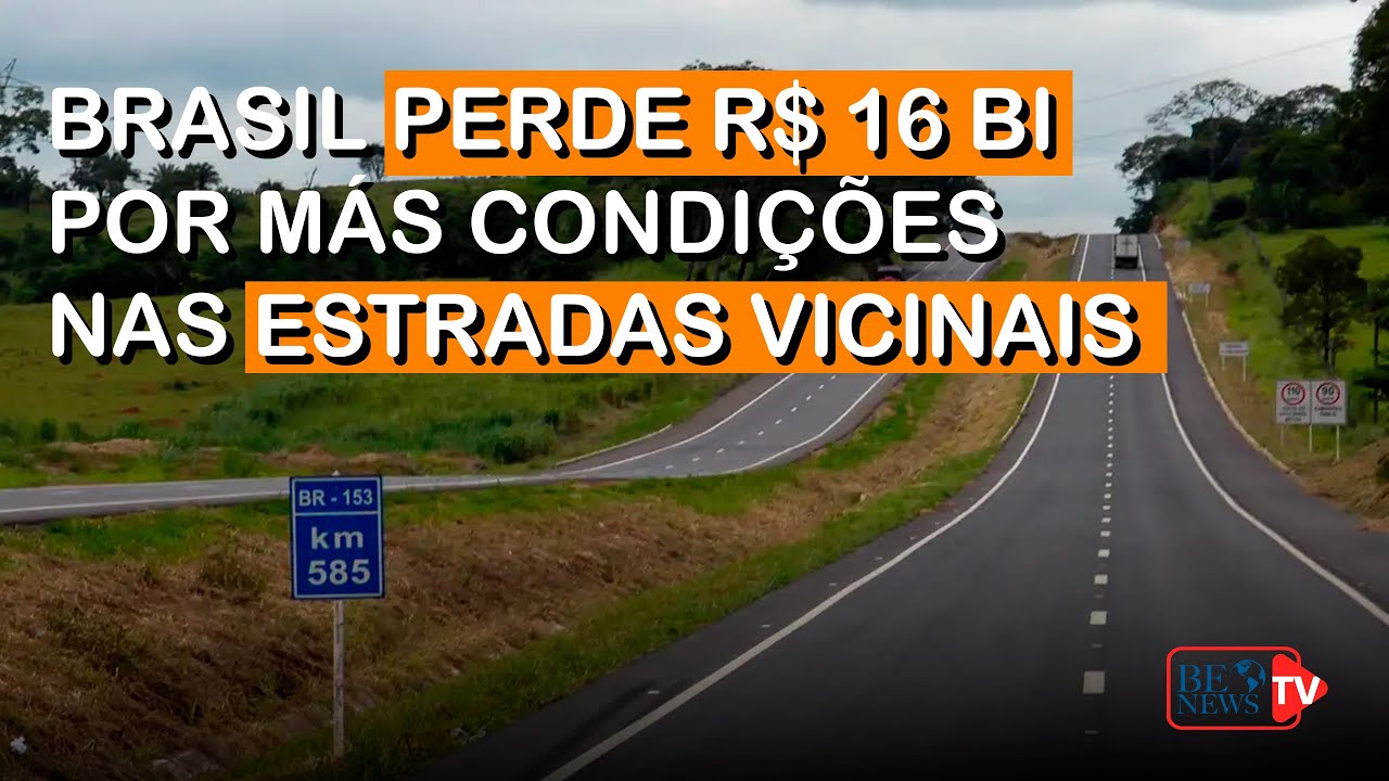 M&aacute;s condi&ccedil;&otilde;es de estradas vicinais causam preju&iacute;zo de R$ 16 bilh&otilde;es | BE News 19h