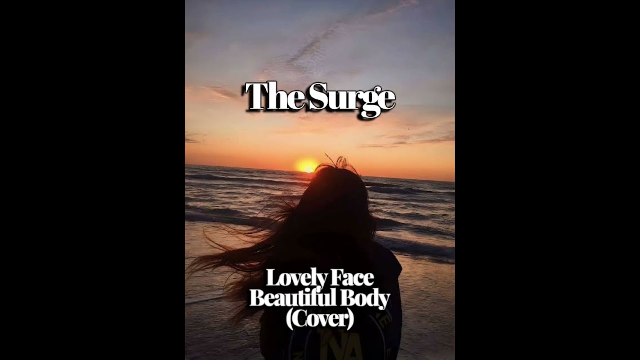 The Surge_Lovely Face, Beautiful Body_(Cover)