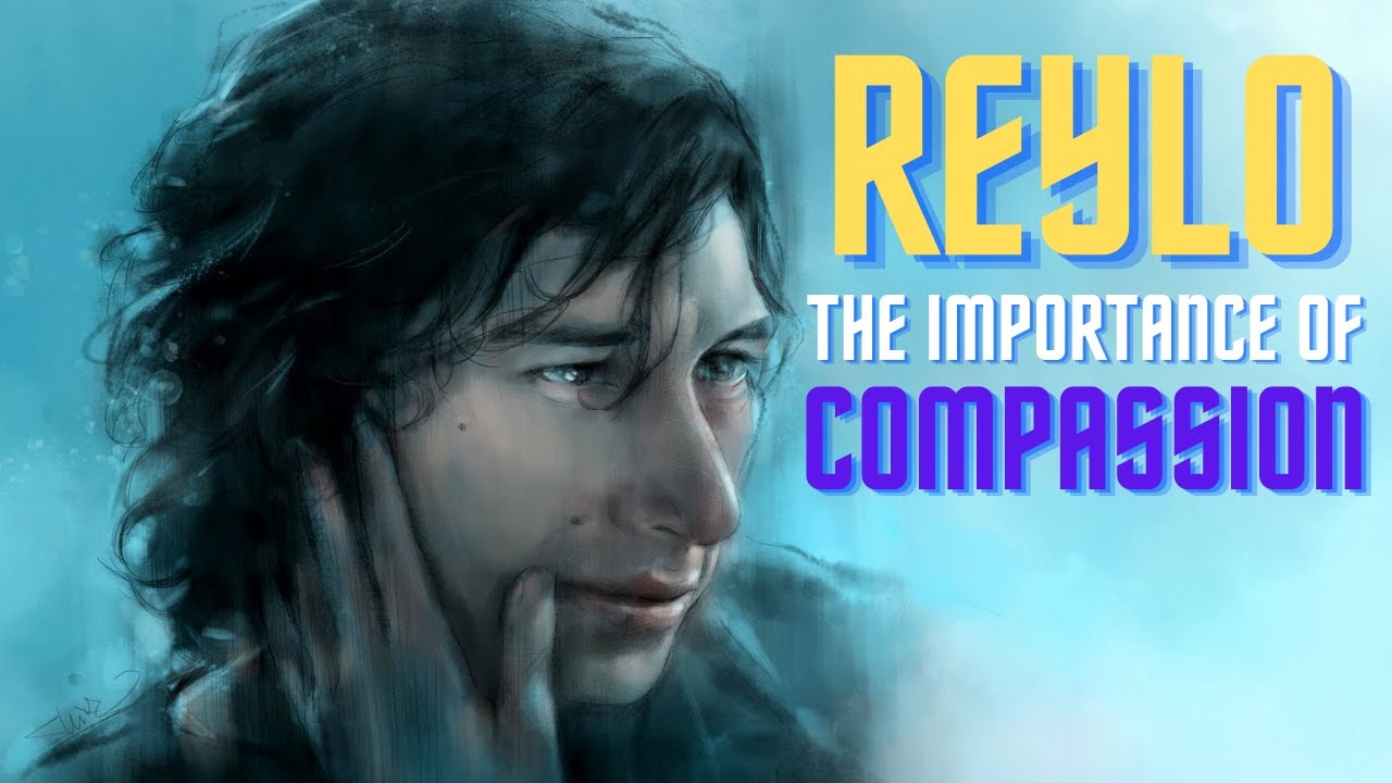 Reylo: The Importance of Compassion