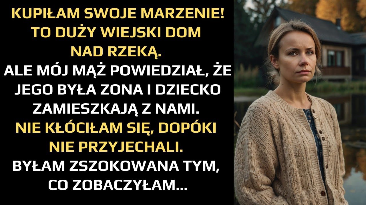 KATIA KUPIŁA DOM NA WSI, A MĄŻ POWIEDZIAŁ, ŻE JEGO BYŁA ŻONA I DZIECKO ZAMIESZKAJĄ Z NAMI  UMRZEMY !