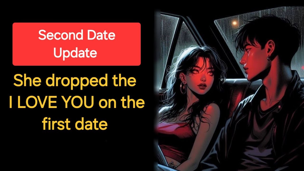 Episode 175 of the Second Date Update. She dropped the I Love You on the first date