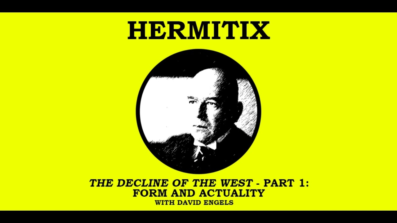 Spengler, The Decline of the West, Pt. 1. Discussion with David Engels, Hermitix Podcast, 15.12.2021