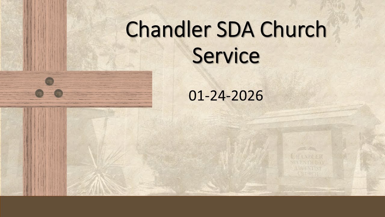 1/24/2026 - Chandler SDA Church - Sabbath Service