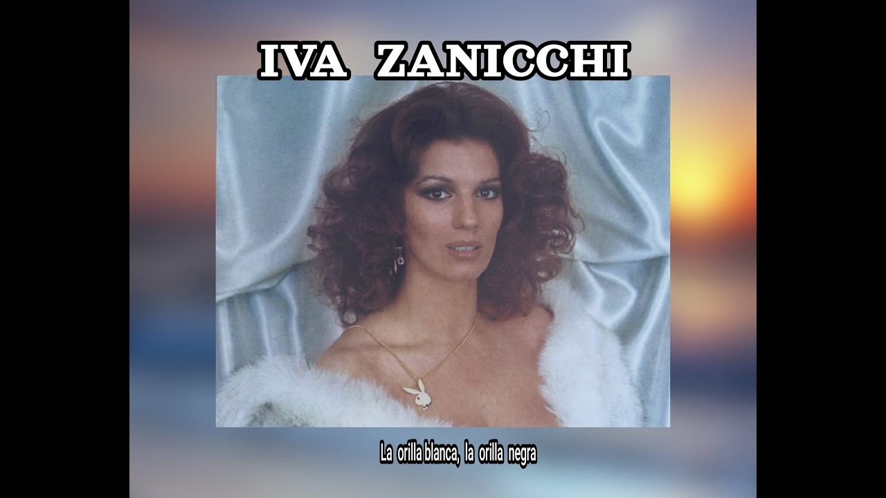 IVA  ZANICCHI - LA ORILLA BLANCA, LA ORILLA NEGRA  (LETRA)