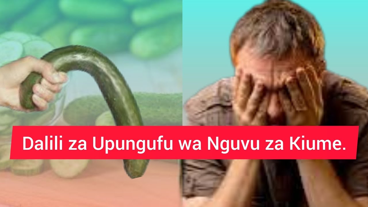 FAHAMU DALILI ZA UPUNGUFU WA NGUVU ZA KIUME.