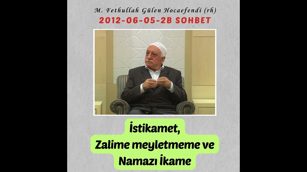 2012-06-05-2b SOHBET - İstikamet, Zalime meyletmeme ve Namazı İkame