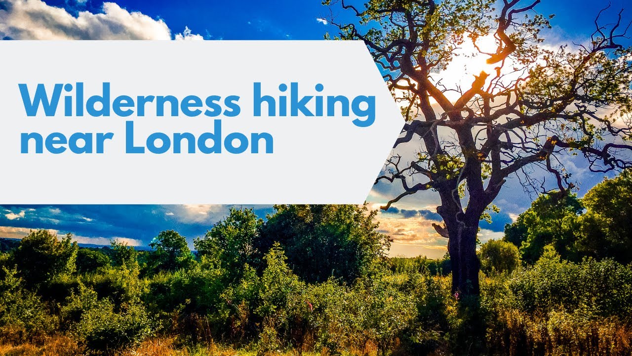 Escape London - Wilderness Adventure Hiking Near London