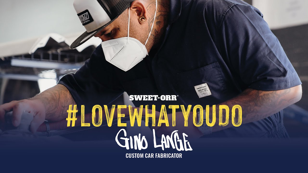 Sweet-Orr | #LoveWhatYouDo | Gino Lange | Custom Car Fabricator