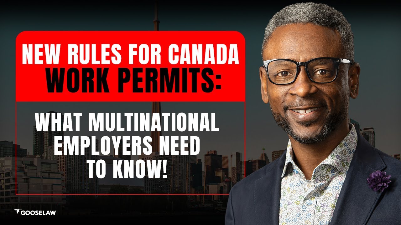New Rules for Canada Work Permits  What Multinational Employers Need to Know!