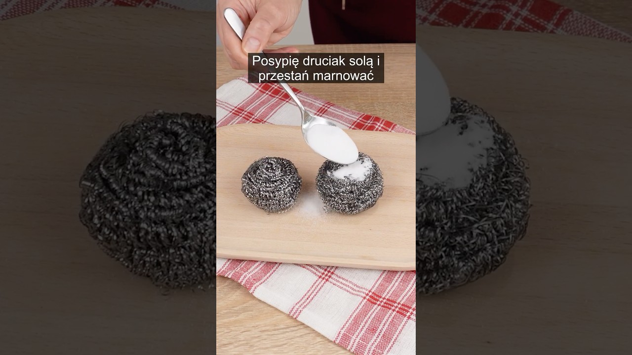 Posyp druciaki solą. Przestaniesz marnować pieniądze