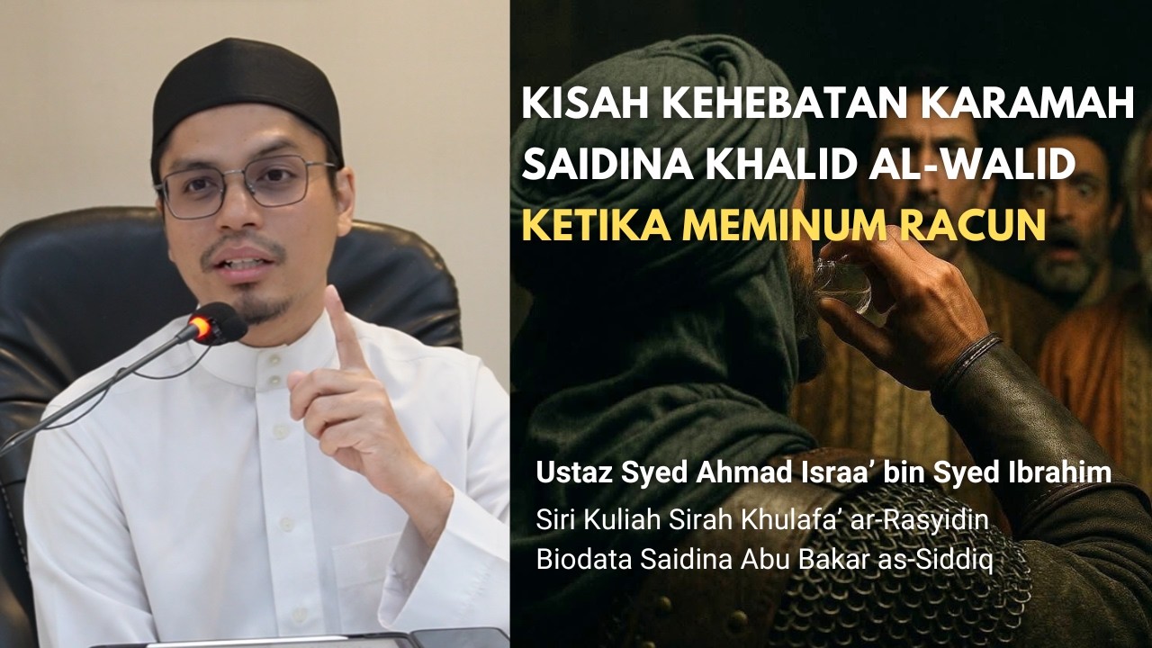 73 | Kisah Kehebatan Karamah Saidina Khalid al-Walid Ketika Meminum Racun | Ustaz Syed Ahmad Israa'