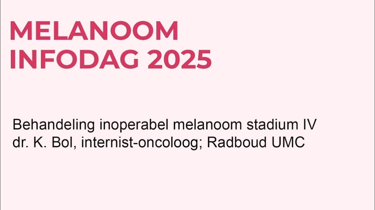 Melanoom Infodag 2025 - Behandeling inoperabel melanoom stadium IV, dr. K. Bol, RadboudUMC