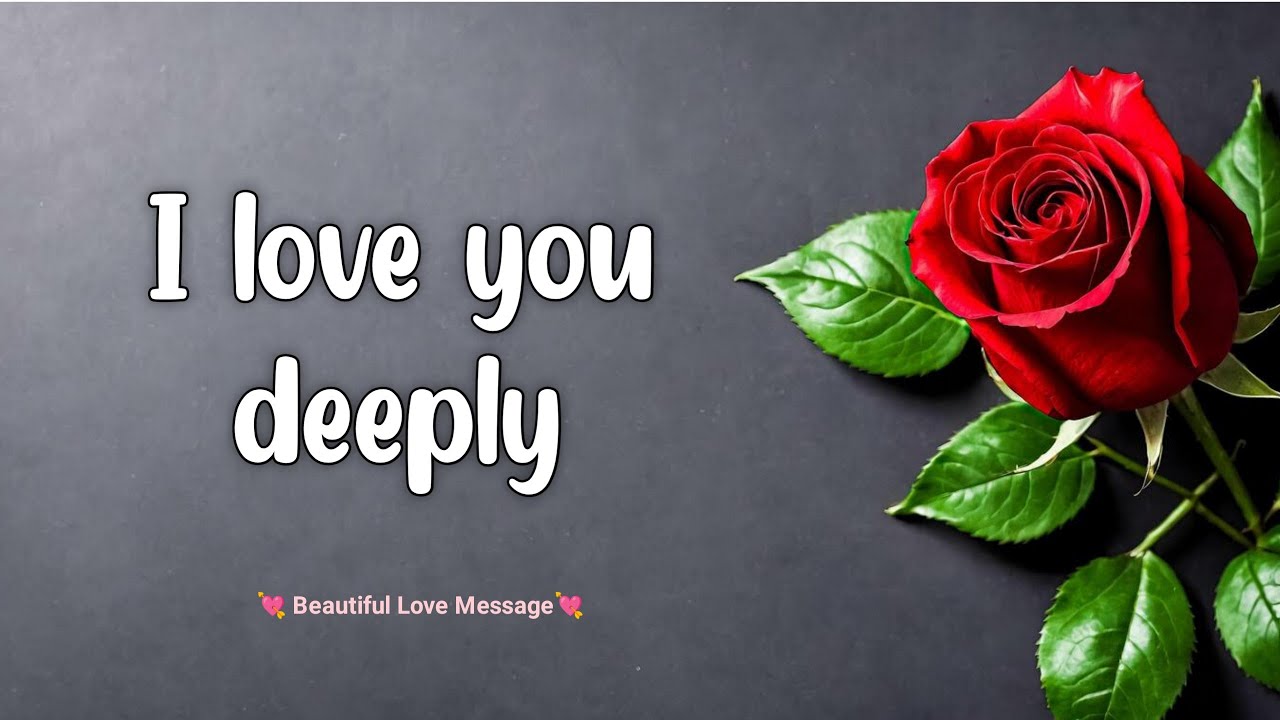 I love you so deeply 💓😘| Love messages for someone special 💋| #lovemessages @lovenotes 