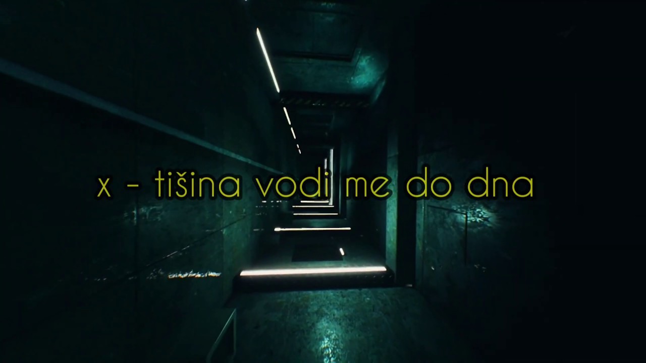 x - tišina vodi me do dna (official)
