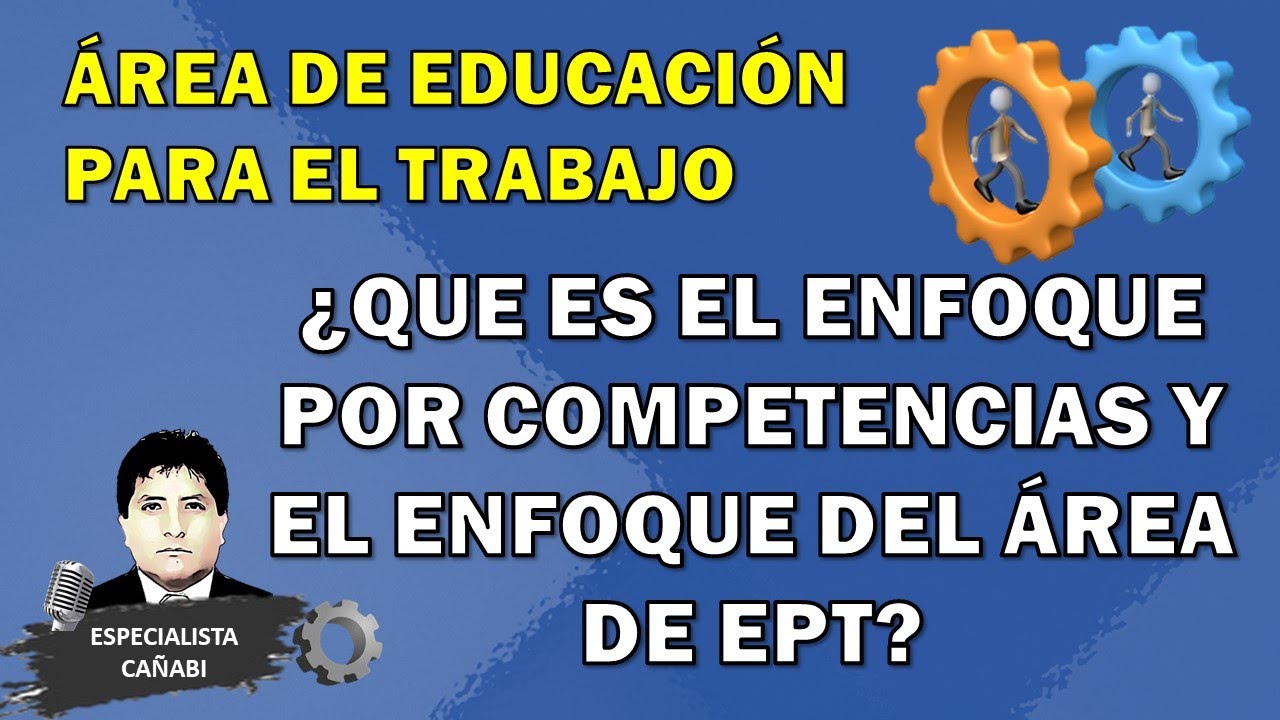 Enfoque por Competencias en el CNEB y el Enfoque del Área de EPT