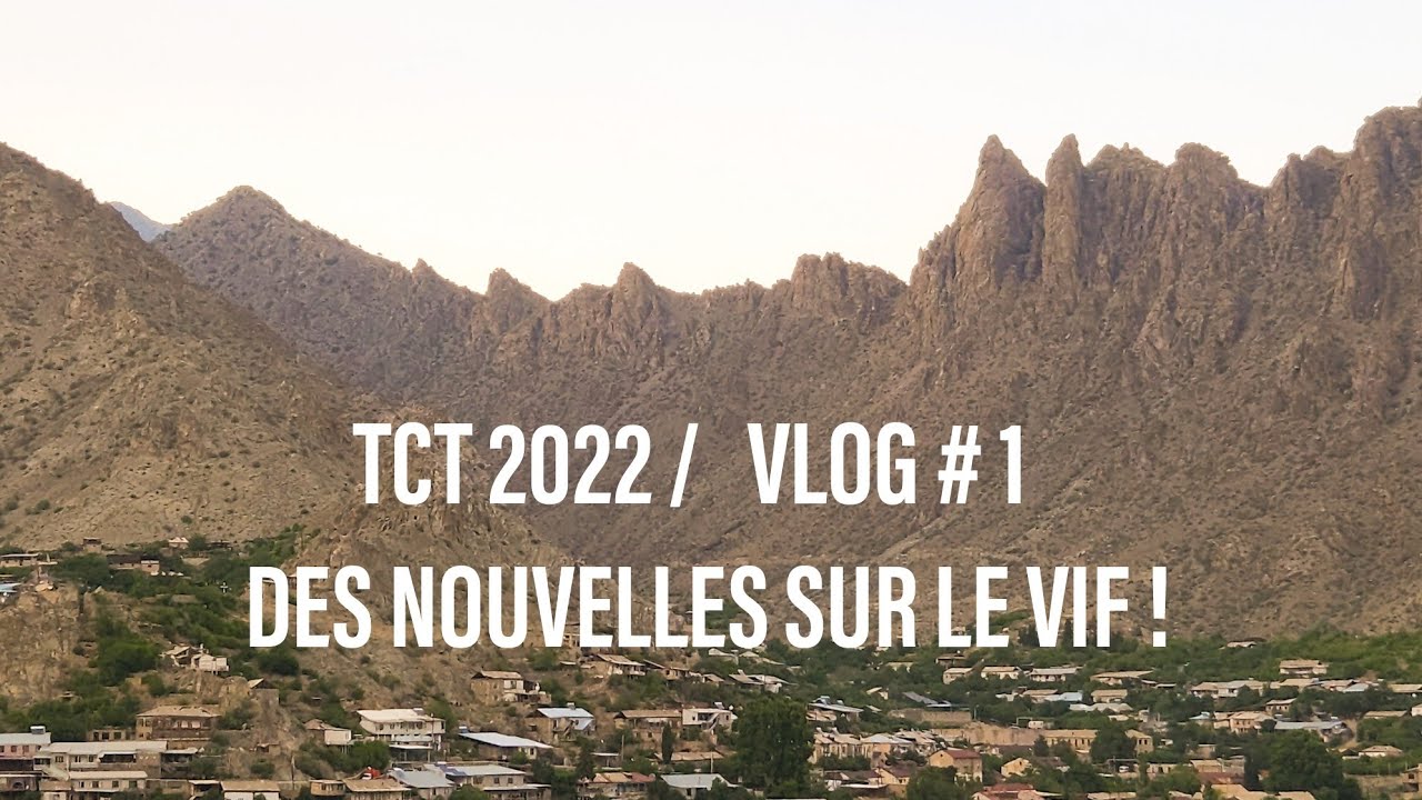 TCT 2022 / VLOG #1 / DES NOUVELLES SUR LE VIF, DEPUIS LE TERRAIN