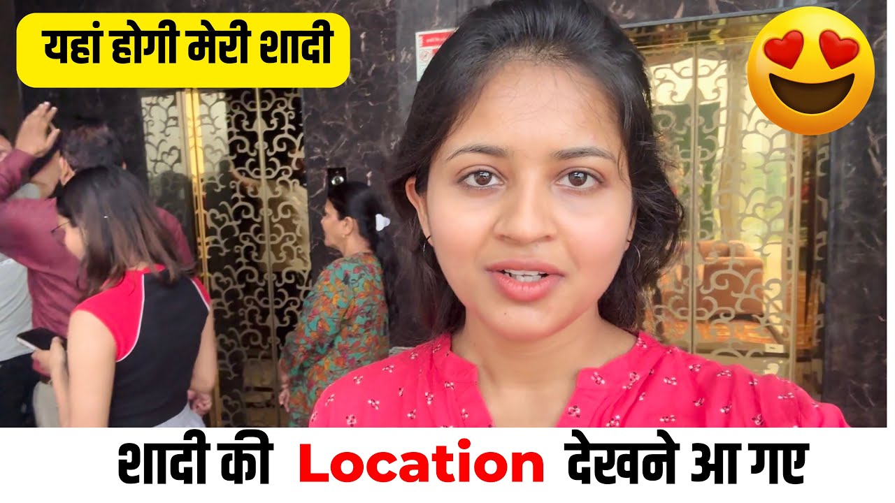 Shadi Ki location Dekhane aa Gaye | Yaha hogi meri Shadi 😍